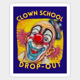 Clown School Drop-Out Magnet